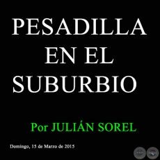 PESADILLA EN EL SUBURBIO - Por JULIN SOREL - Domingo, 15 de Marzo de 2015 